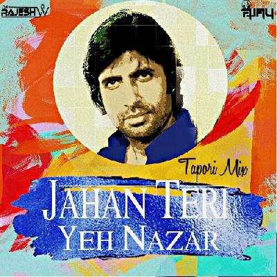 Jahan Teri Yeh Nazar (Tapori Mix)- Dj Rajesh W & Dj AjayRocks